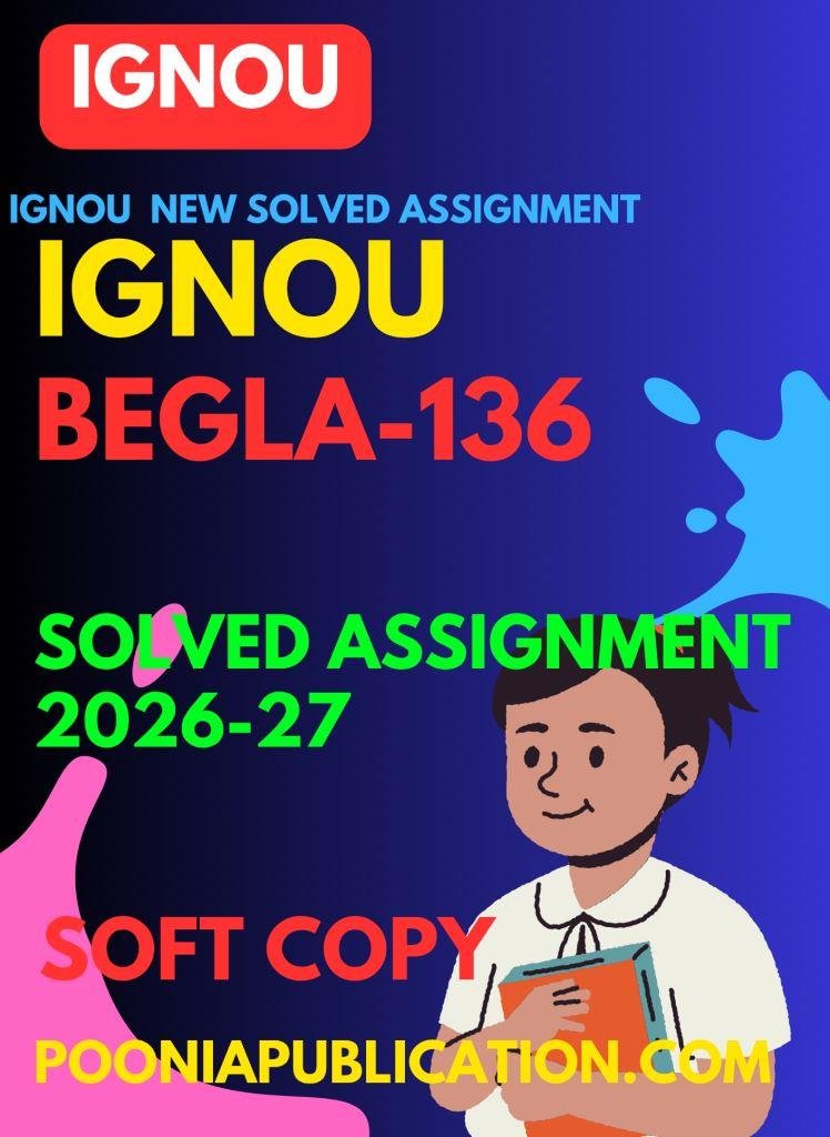 BEGLA-136-solved-assignment-2026-27.